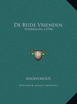 Hardcover De Beide Vrienden: Tooneelspel (1794) [Chinese] Book