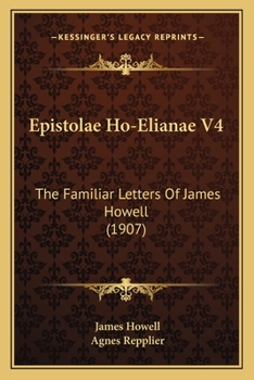 Paperback Epistolae Ho-Elianae V4: The Familiar Letters Of James Howell (1907) Book