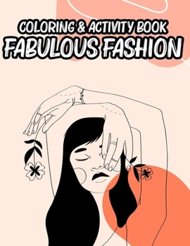 Paperback Coloring & Activity Book Fabulous Fashion: Coloring And Sketching Sheets For Fashionistas And Designers, A Collection Of Fabulous Illustrations To Col Book