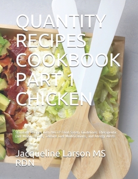 Paperback Quantity Recipes Cookbook Part 1 Chicken: Standard Recipes with HACCP Food Safety Guidelines, Therapeutic Diet Modifications, Texture Diet Modificatio Book