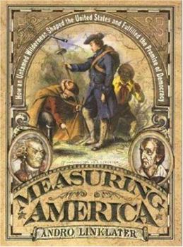 Hardcover Measuring America: How an Untamed Wilderness Shaped the United States and Fulfilledthe Promise of Democracy Book