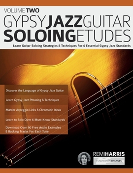 Paperback Gypsy Jazz Guitar Soloing Etudes - Volume Two: Learn Guitar Soloing Strategies & Techniques For 6 Essential Gypsy Jazz Standards Book