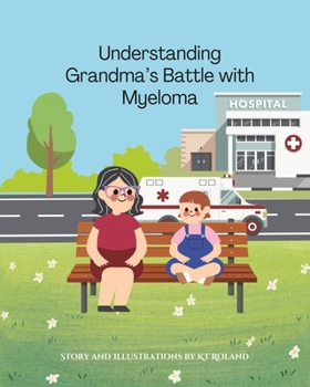 Paperback Understanding Grandma's Battle with Multiple Myeloma Book