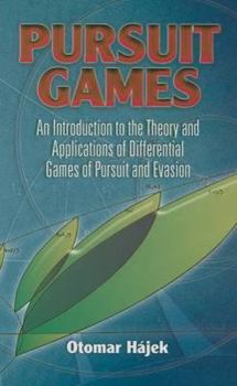 Paperback Pursuit Games: An Introduction to the Theory and Applications of Differential Games of Pursuit and Evasion Book