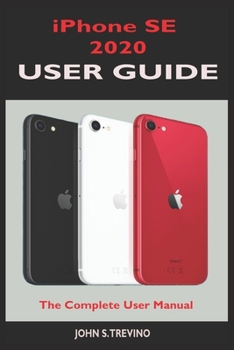 Paperback iPhone SE 2020 USER GUIDE: The Complete Manual For Beginners, Seniors And Pros To Master The New iPhone Se 2020 With Tips And Tricks On It's New Book