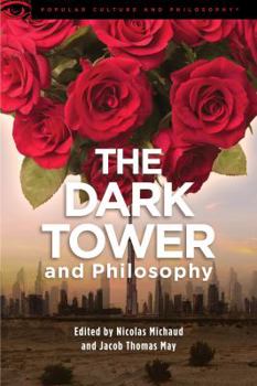 The Dark Tower and Philosophy - Book #117 of the Popular Culture and Philosophy