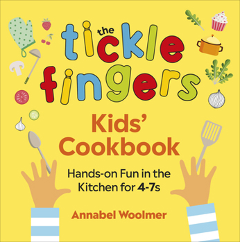 Hardcover The Tickle Fingers Kids' Cookbook: Hands-On Fun in the Kitchen for 4-7s Book