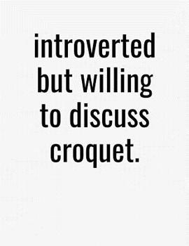 Paperback Introverted But Willing To Discuss Croquet: College Ruled Composition Notebook Book