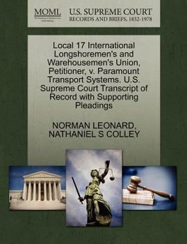 Paperback Local 17 International Longshoremen's and Warehousemen's Union, Petitioner, V. Paramount Transport Systems. U.S. Supreme Court Transcript of Record wi Book