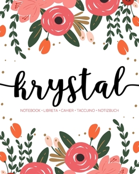 Krystal: Notebook | Libreta | Cahier | Taccuino | Notizbuch: 110 pages paginas seiten pagine: Modern Florals First Name Notebook in Coral, Pink & Orange on White ACH454c