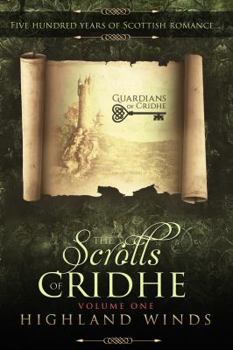 Paperback The Scrolls of Cridhe: Volume 1 Highland Winds Book