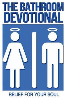 Paperback The Bathroom Devotional: Relief For Your Soul Book