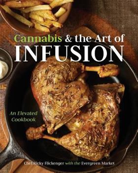 Paperback Cannabis and the Art of Infusion: An Elevated Cookbook Book