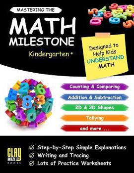 Paperback Mastering the Math Milestone (Kindergarten+): Counting & Comparing, Addition & Subtraction, 2D & 3D Shapes, Angles, Tallying, Charts and more Book