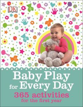 Hardcover Baby Play for Every Day: 365 Activities for the First Year Book