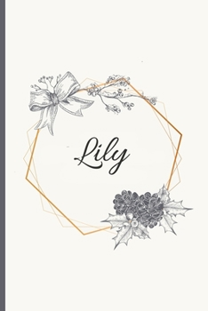 Lily: 120 Pages Blank & Lined (6 x 9 inches) Personalized Name Journal Notebook with the name Lily