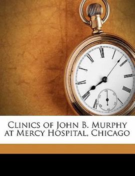 Paperback Clinics of John B. Murphy at Mercy Hospital, Chicago Volume 3 pt 1 Book