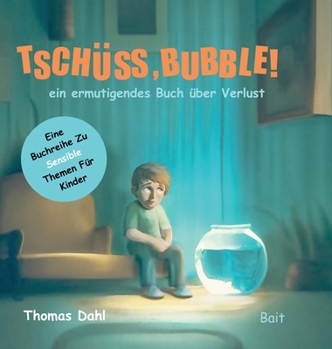Hardcover Tschüss, Bubble!: ein ermutigendes Buch über Verlust [German, Middle High] Book