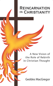 Paperback Reincarnation in Christianity: A New Vision of the Role of Rebirth in Christian Thought Book
