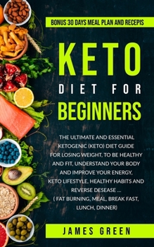 Paperback Keto Diet for Beginners: The Ultimate and Essential ketogenic Diet Guide for losing weight, to be healthy and fit, understand your body and imp Book