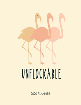 Unflockable 2020 Planner: Monthly and Weekly Calendar Organizer and Diary for Busy People - Large Horizontal Planner for 2020