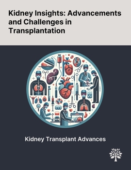 Paperback Kidney Insights: Advancements and Challenges in Transplantation Book