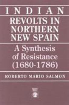 Indian Revolts in Northern New Spain: A Synthesis of Resistance