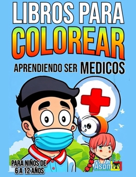 Paperback Libros Para Colorear Para Niños Quieren Ser de Medicos [Spanish] Book