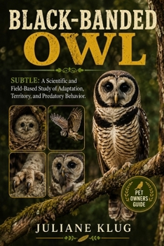 Paperback Black-Banded Owl: A Scientific and Field-Based Study of Adaptation, Territory, and Predatory Behavior. Book