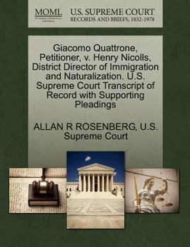 Paperback Giacomo Quattrone, Petitioner, V. Henry Nicolls, District Director of Immigration and Naturalization. U.S. Supreme Court Transcript of Record with Sup Book