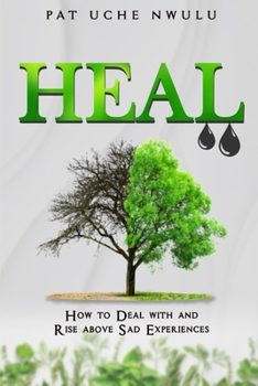 Paperback Heal: How To Deal With And Rise Above Sad Experiences Book