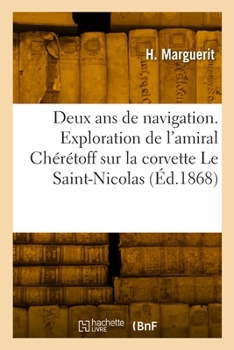 Paperback Deux ans de navigation. Exploration de l'amiral Chérétoff sur la corvette Le Saint-Nicolas [French] Book