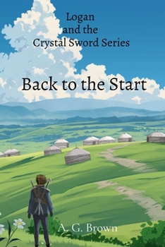 Paperback Back to the Start: Logan and the Crystal Sword Series Book