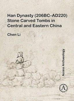 Paperback Han Dynasty (206bc-Ad220) Stone Carved Tombs in Central and Eastern China Book