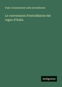 Paperback Le convenzioni d'estradizione del regno d'Italia [Italian] Book