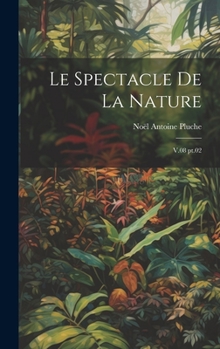 Hardcover Le spectacle de la nature: V.08 pt.02 [French] Book