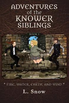 Paperback Adventures of the Knower Siblings #1: Fire, Water, Earth, and Wind Book