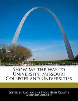 Paperback Show Me the Way to University: Missouri Colleges and Universities Book