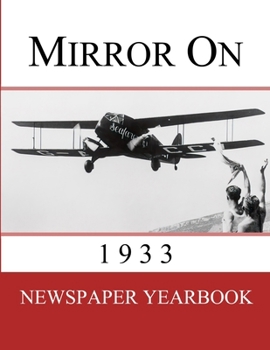 Paperback Mirror On 1933: Newspaper Yearbook containing 120 front pages from 1933 Book