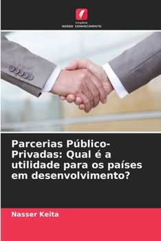 Paperback Parcerias Público-Privadas: Qual é a utilidade para os países em desenvolvimento? [Portuguese] Book