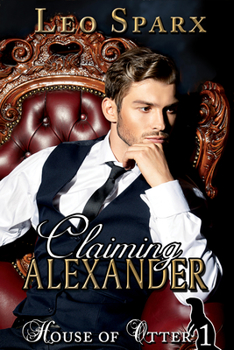 Claiming Alexander - Book #1 of the House of Otter