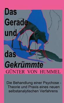 Paperback Das Gerade und das Gekrümmte: Die Behandlung einer 'Psychose' - Theorie und Praxis eines neuen selbstanalytischen Verfahrens [German] Book