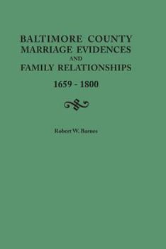 Paperback Baltimore County Marriage Evidences and Family Relationships, 1659-1800 Book