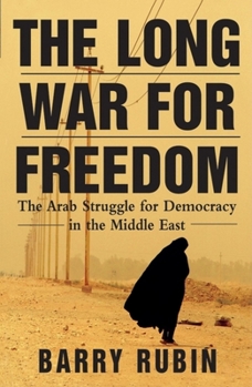Hardcover The Long War for Freedom: The Arab Struggle for Democracy in the Middle East Book