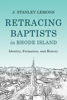 Paperback Retracing Baptists in Rhode Island: Identity, Formation, and History Book