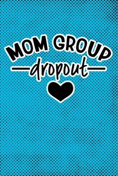 Paperback Mom Group Dropout: Blue Punk Print Sassy Mom Journal / Snarky Notebook Book