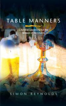 Paperback Table Manners: Liturgical Leadership for the Mission of the Church Book