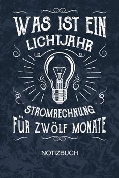 Was ist ein Lichtjahr Stromrechnung für zwölf Monate: Elektroingenieur Notizbuch A5 Kariert - Techniker Heft - Elektriker Notizheft 120 Seiten KARO - ... - Arbeitskollege Geschenk (German Edition)