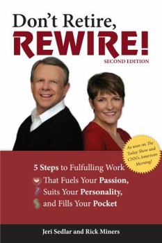 Paperback Don't Retire, Rewire!: 5 Steps to Fulfilling Work That Fuels Your Passion, Suits Your Personality, and Fills Your Pocket Book