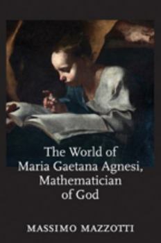 The World of Maria Gaetana Agnesi, Mathematician of God - Book  of the Johns Hopkins Studies in the History of Mathematics